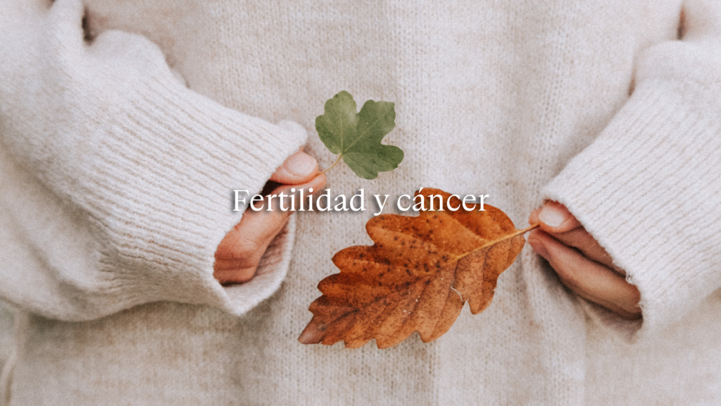 La preservación de la fertilidad frente al cáncer - Fertilidad Integral